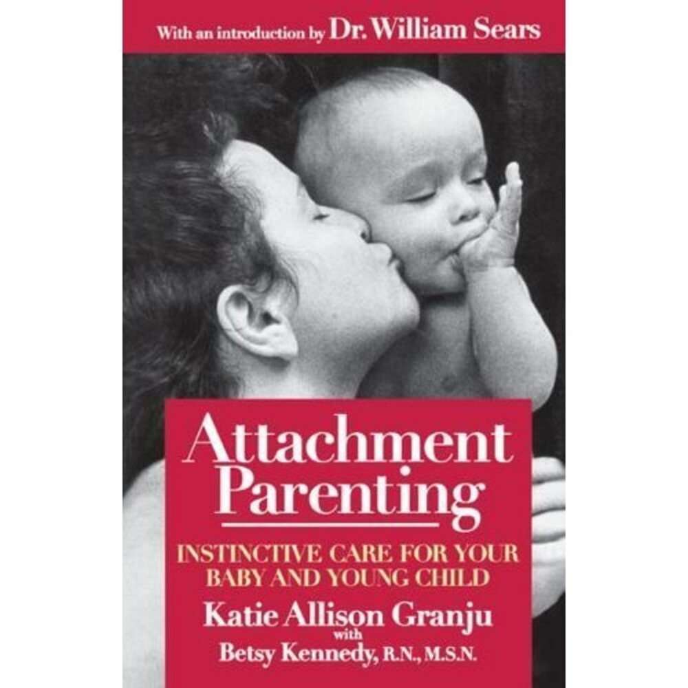 Attachment Parenting : Instinctive Care for Your Baby and Young Child by...
